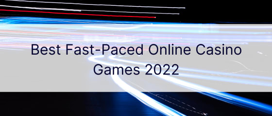 Najboljše hitre spletne igralniške igre 2022
