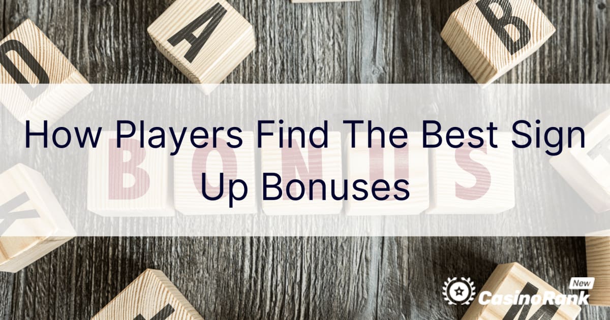 Kako igralci najdejo najboljÅ¡e bonuse za prijavo