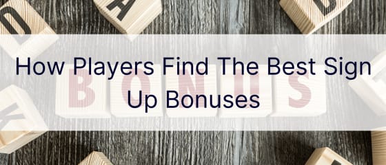 Kako igralci najdejo najboljše bonuse za prijavo