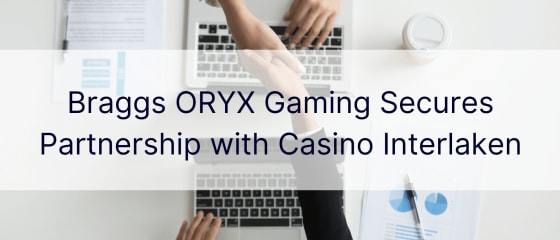 Braggs ORYX Gaming zagotavlja partnerstvo z igralnico Interlaken
